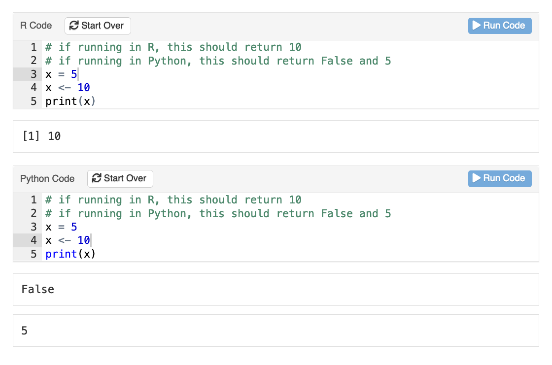 One R and one Python interactive exercise component, with the same source code but which evaluates differently in each language. The code is: 

x = 5
x <- 10
print(x)