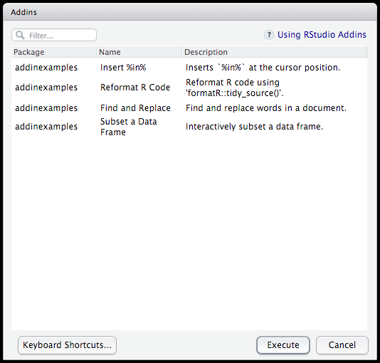 RStudio addins provide a mechanism for executing R functions interactively  from within the RStudio IDE—either through keyboard shortcuts, or through  the Addins menu.
